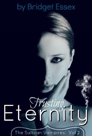 [The Sullivan Vampires 04] • Trusting Eternity